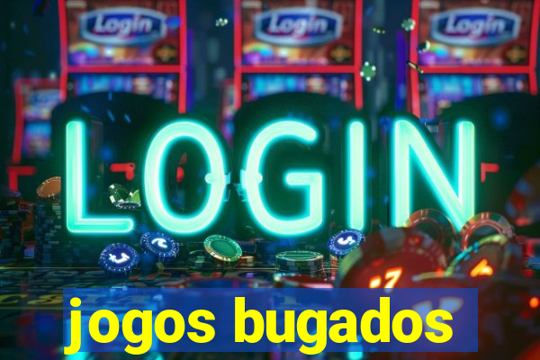 jogos bugados